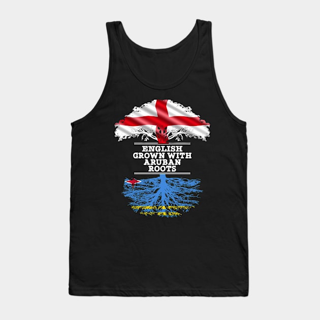 English Grown With Aruban Roots - Gift for Aruban With Roots From Aruba Tank Top by Country Flags